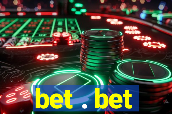 bet . bet